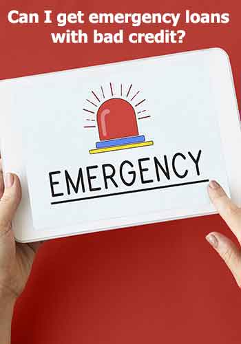 Can I get emergency loans with bad credit